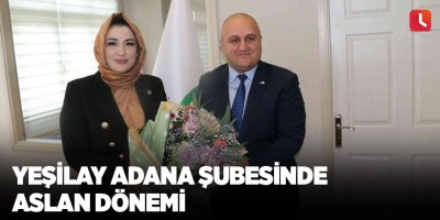 Yeşilay Adana Şubesinde Aslan dönemi