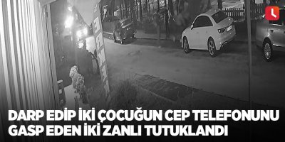Darp edip iki çocuğun cep telefonunu gasp eden iki zanlı tutuklandı