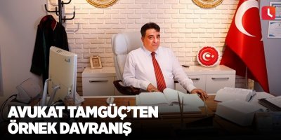Avukat Tamgüç’ten örnek davranış