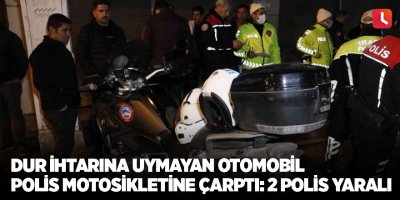Dur ihtarına uymayan otomobil polis motosikletine çarptı: 2 polis yaralı