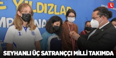 Seyhanlı üç satranççı milli takımda