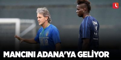 Mancini Adana'ya geliyor
