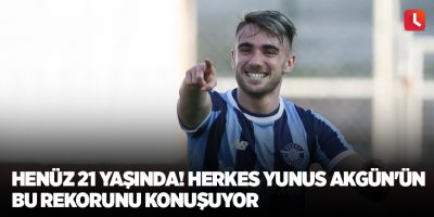 Henüz 21 yaşında! Herkes Yunus Akgün'ün bu rekorunu konuşuyor