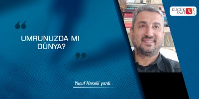 Umrunuzda mı dünya?