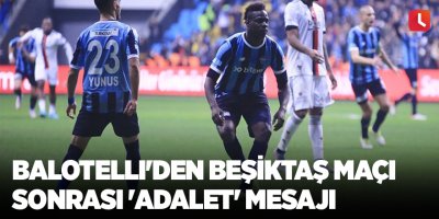 Balotelli'den Beşiktaş maçı sonrası 'adalet' mesajı