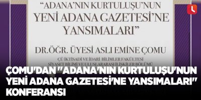 Çomu'dan "Adana'nın Kurtuluşu'nun Yeni Adana Gazetesi'ne Yansımaları" konferansı