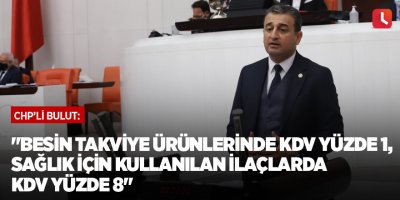 "Besin takviye ürünlerinde KDV yüzde 1, sağlık için kullanılan ilaçlarda yüzde 8"