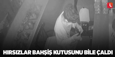 Hırsızlar bahşiş kutusunu bile çaldı