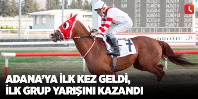Adana’ya ilk kez geldi, ilk Grup yarışını kazandı