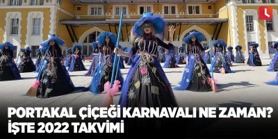 Portakal çiçeği festivali 2022 takvimi belli oldu