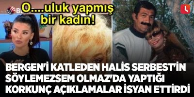 Bergen'i Katleden Halis Serbest'in Söylemezsem Olmaz'da Yaptığı Korkunç Açıklamalar İsyan Ettirdi