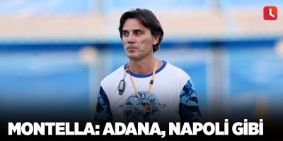 Montella: Adana, Napoli gibi