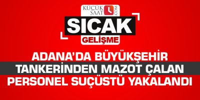 Büyükşehir tankerinden mazot çalan personel suçüstü yakalandı