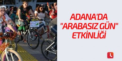 Adana'da "Arabasız Gün Etkinliği"