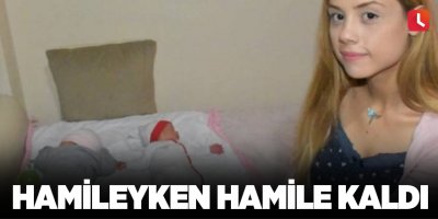 Hamileyken hamile kaldı