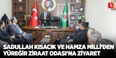 Sadullah Kısacık ve Hamza Milli'den Yüreğir Ziraat Odası'na ziyaret
