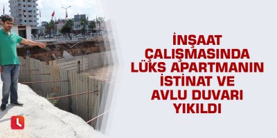 İnşaat çalışmasında lüks apartmanın istinat ve avlu duvarı yıkıldı