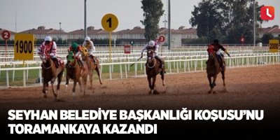 Seyhan Belediye Başkanlığı Koşusu’nu Toramankaya kazandı