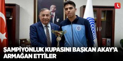 Şampiyonluk kupasını Başkan Akay’a armağan ettiler