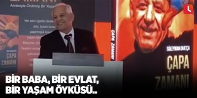 Bir Baba, Bir Evlat, Bir Yaşam Öyküsü..