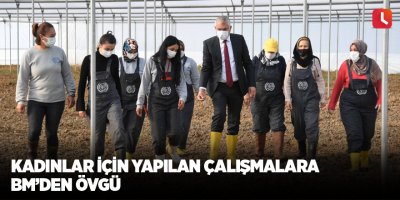 Kadınlar için yapılan çalışmalara BM’den övgü