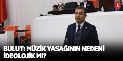 Bulut: Müzik Yasağının Nedeni İdeolojik mi?