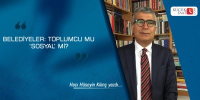 Belediyeler: toplumcu mu 'sosyal' mi?