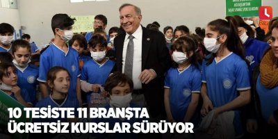 10 tesiste 11 branşta ücretsiz kurslar sürüyor