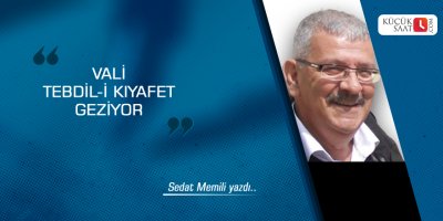 Vali Tebdil-i Kıyafet Geziyor