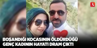 Boşandığı kocasının öldürdüğü genç kadının hayatı dram çıktı