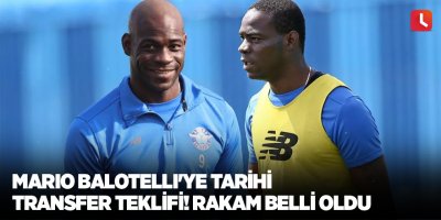Mario Balotelli'ye tarihi transfer teklifi! Rakam belli oldu