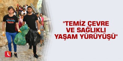"Temiz Çevre ve Sağlıklı Yaşam Yürüyüşü"