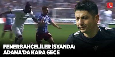 Fenerbahçeliler isyanda: Adana'da kara gece