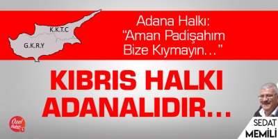 Kıbrıs Halkı Adanalıdır…