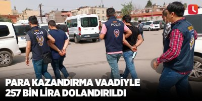 Para kazandırma vaadiyle 257 bin lira dolandırıldı