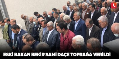 Eski Bakan Bekir Sami Daçe toprağa verildi