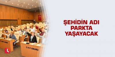 Şehidin adı parkta yaşayacak