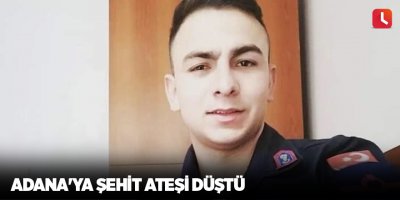 Adana'ya şehit ateşi düştü