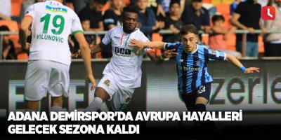 Adana Demirspor'da Avrupa hayalleri gelecek sezona kaldı