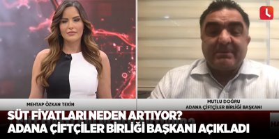 Süt fiyatları neden artıyor? Adana  Çiftçiler Birliği Başkanı açıkladı