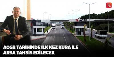 AOSB tarihinde ilk kez kura ile arsa tahsis edilecek