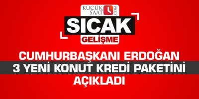 Cumhurbaşkanı Erdoğan 3 yeni konut kredi paketini açıkladı