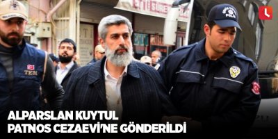 Alparslan Kuytul Patnos Cezaevi'ne gönderildi