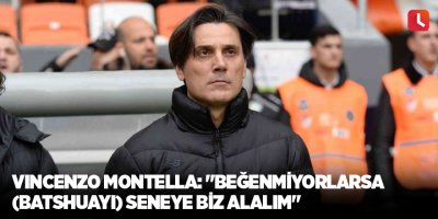 Vincenzo Montella: "Beğenmiyorlarsa (Batshuayi) seneye biz alalım"