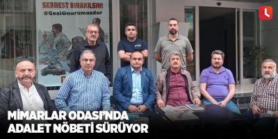 Mimarlar Odası’nda adalet nöbeti sürüyor