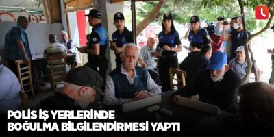 Polis iş yerlerinde boğulma bilgilendirmesi yaptı