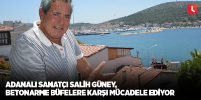 Adanalı sanatçı Salih Güney betonarme büfelere karşı mücadele ediyor