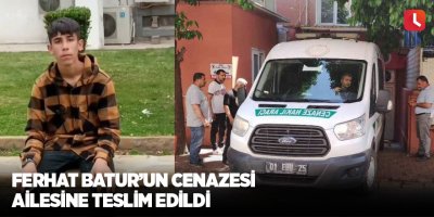 Ferhat Batur’un cenazesi ailesine teslim edildi