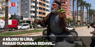 4 kilosu 10 lira, parası olmayana bedava...