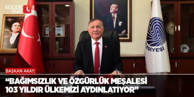 “Bağımsızlık Ve Özgürlük Meşalesi 103 Yıldır Ülkemizi Aydınlatıyor”